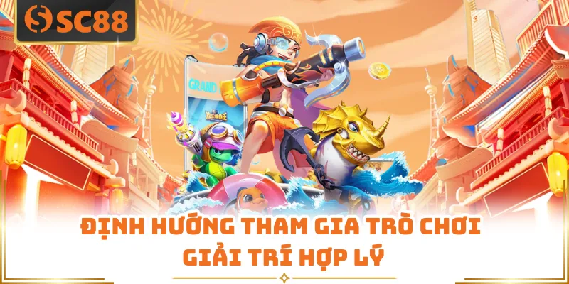 Định hướng tham gia trò chơi giải trí hợp lý